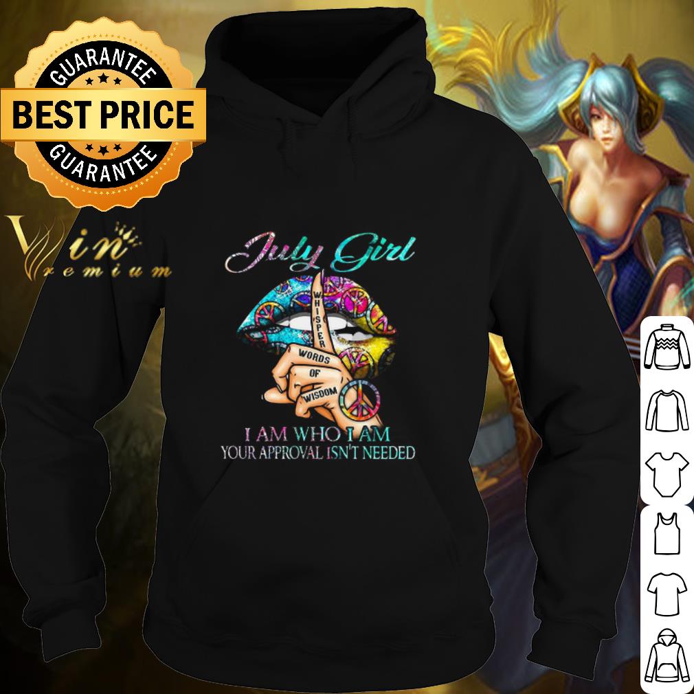 Cool Peace lip July girl I am who I am your approval isn’t needed shirt 2 Cool Peace lip July girl I am who I am your approval isn’t needed shirt