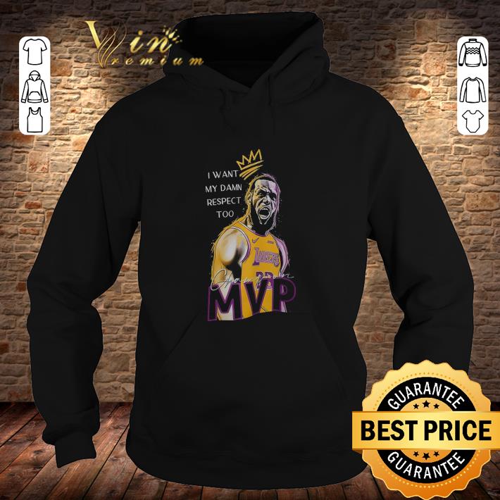 Funny 23 LeBron James i want my damn respect too shirt 2 Funny 23 LeBron James i want my damn respect too shirt