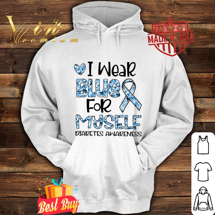 Awesome I wear blue for myself Diabetes awareness shirt 2 Awesome I wear blue for myself Diabetes awareness shirt