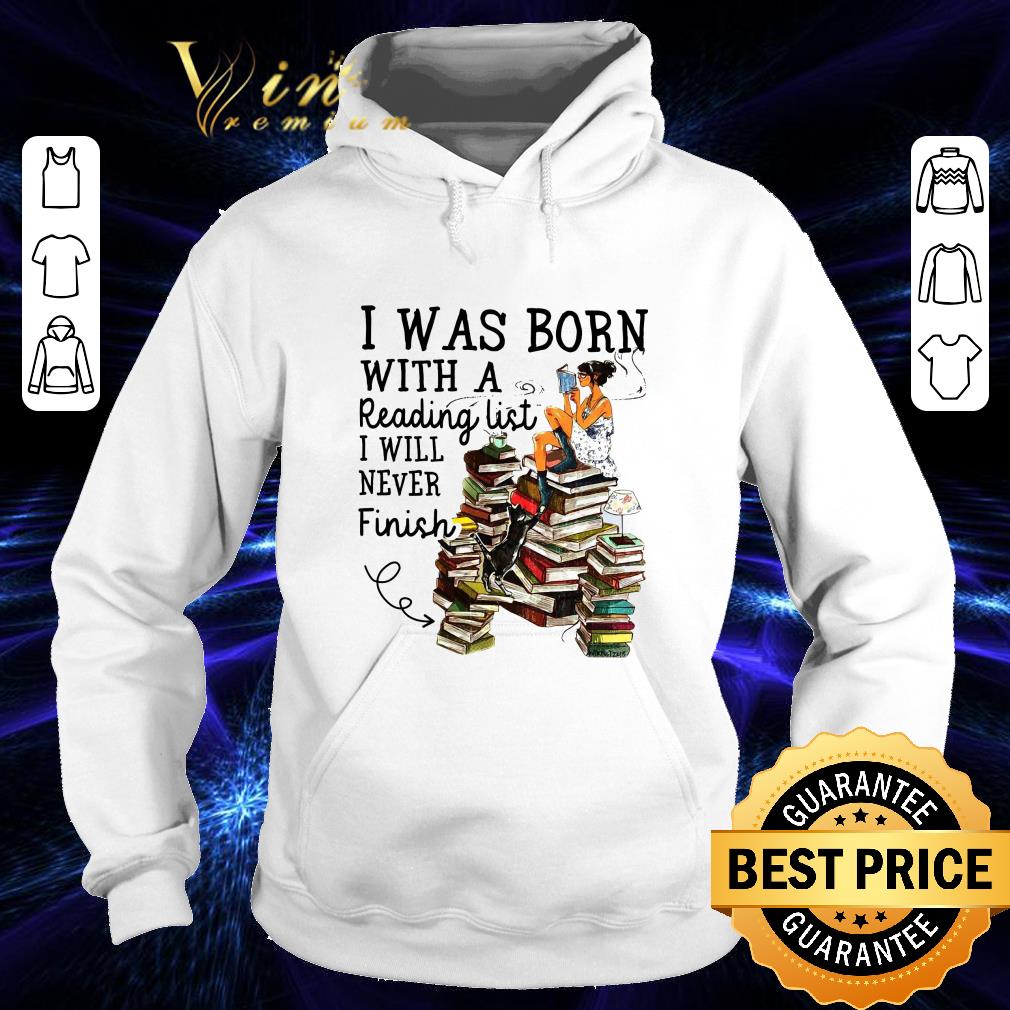 I was born with a reading list i will never finish shirt 2 I was born with a reading list i will never finish shirt