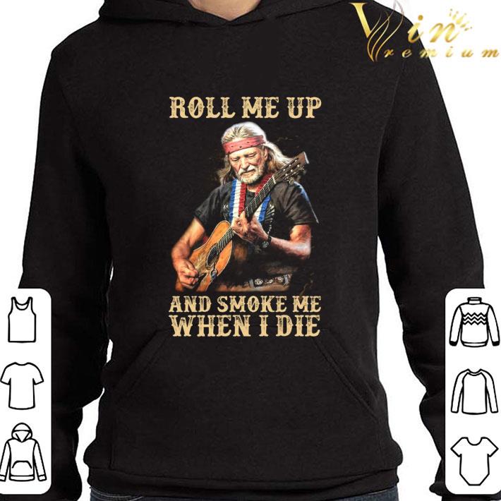 Willie Nelson Outlaw country Roll me up and smoke me when I die shirt 3 Willie Nelson Outlaw country Roll me up and smoke me when I die shirt