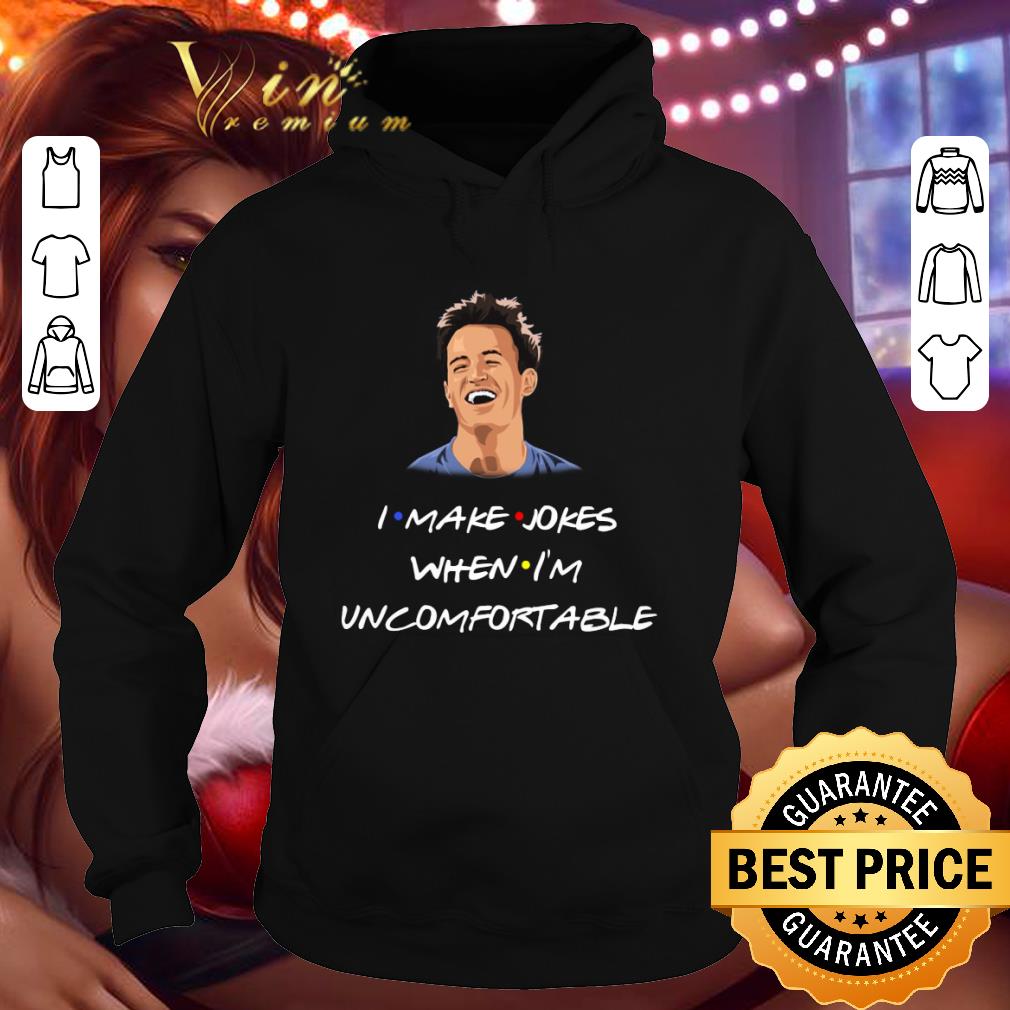 Friends i make jokes when i'm uncomfortable shirt 2 Friends i make jokes when i'm uncomfortable shirt