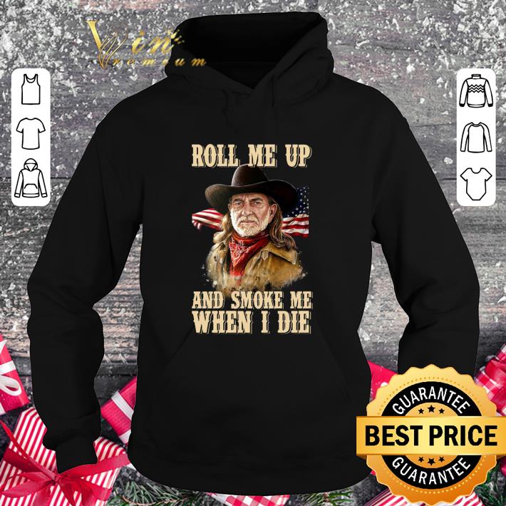 Official Willie Nelson Roll me up and smoke me when I die American flag shirt 2 Official Willie Nelson Roll me up and smoke me when I die American flag shirt