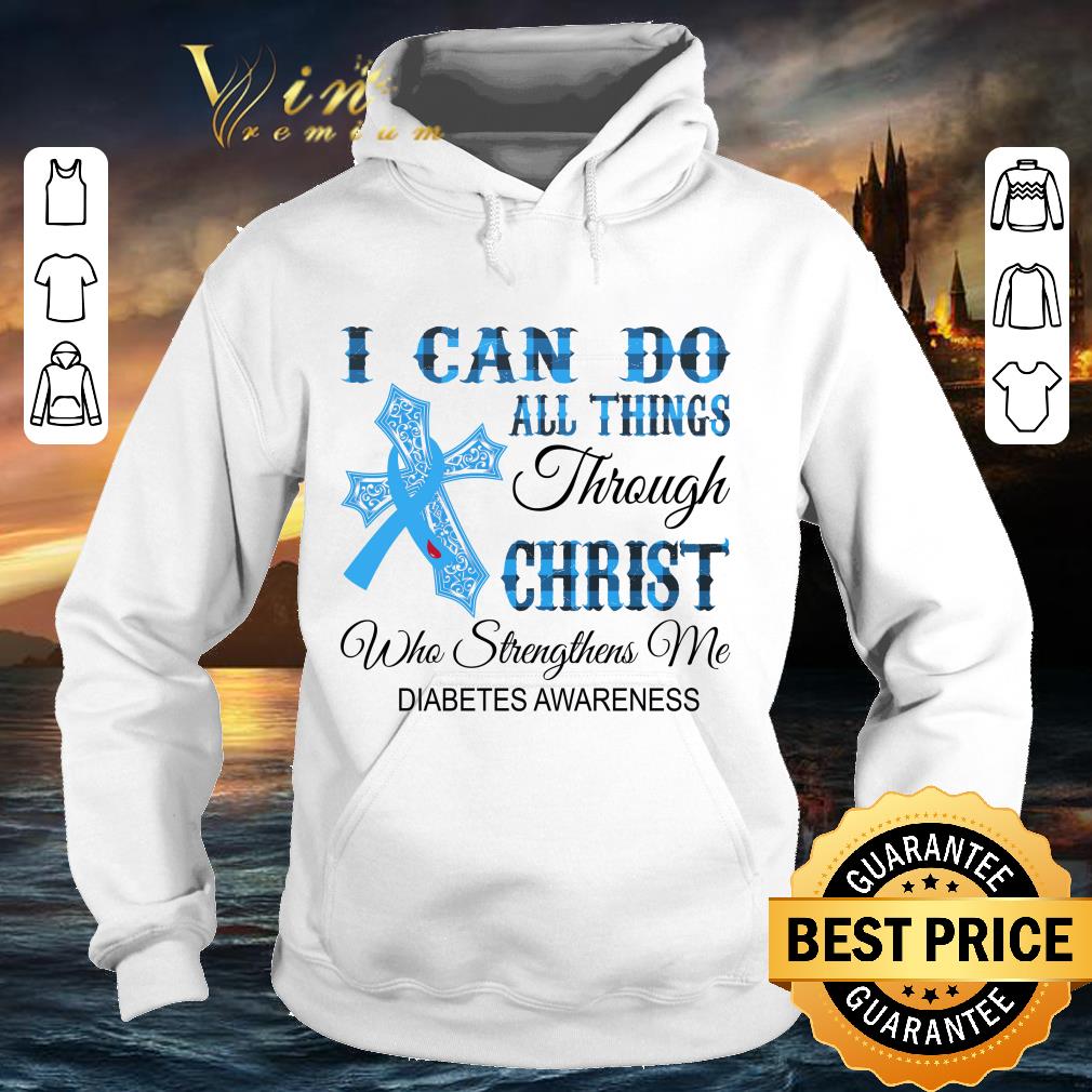 Official Cross i can do all things through Christ who strengthens me Diabetes awareness shirt 2 Official Cross i can do all things through Christ who strengthens me Diabetes awareness shirt