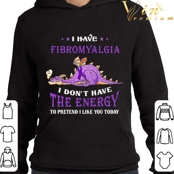 Dragon Fibromyalgia I Don't Have The Energy To Pretend I Like You Today shirt 3 Dragon Fibromyalgia I Don't Have The Energy To Pretend I Like You Today shirt
