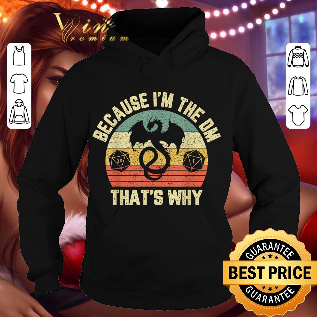Hot Because I'm The Dm Retro Dungeon Rpg Dice Dragon shirt 2 Hot Because I'm The Dm Retro Dungeon Rpg Dice Dragon shirt