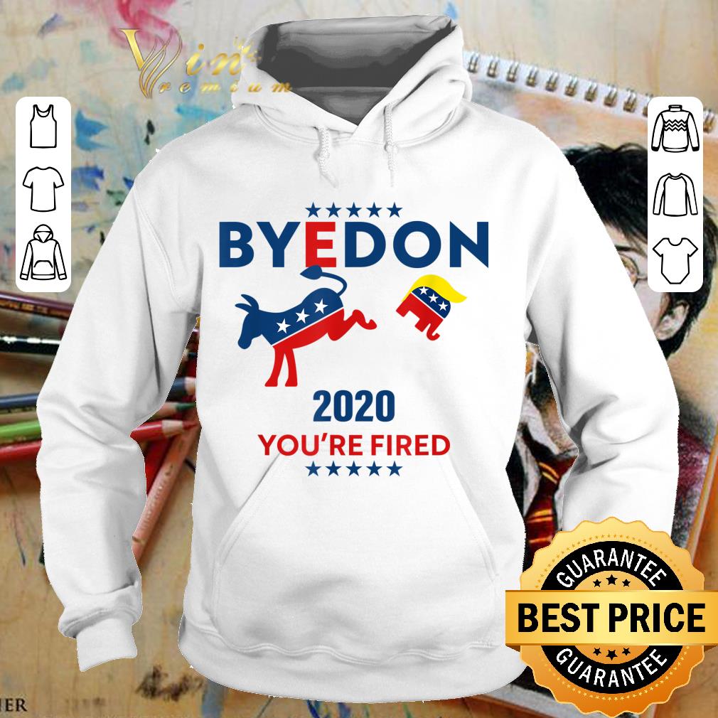 Official Byedon 2020 You're Fired Funny Joe Biden Bye Don Anti-Trump shirt 2 Official Byedon 2020 You're Fired Funny Joe Biden Bye Don Anti-Trump shirt
