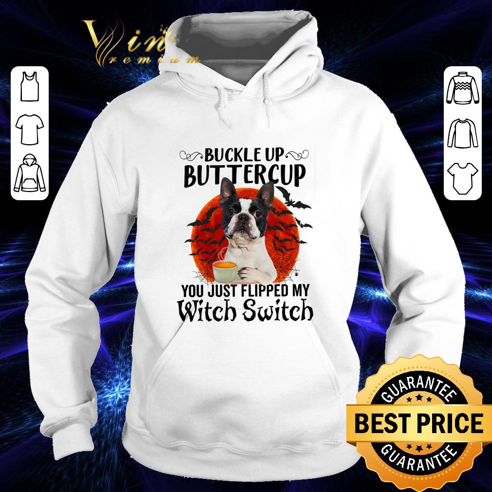 Best Boston Terrier Buckle Up Buttercup You Just Flipped My Witch Switch shirt 2 Best Boston Terrier Buckle Up Buttercup You Just Flipped My Witch Switch shirt