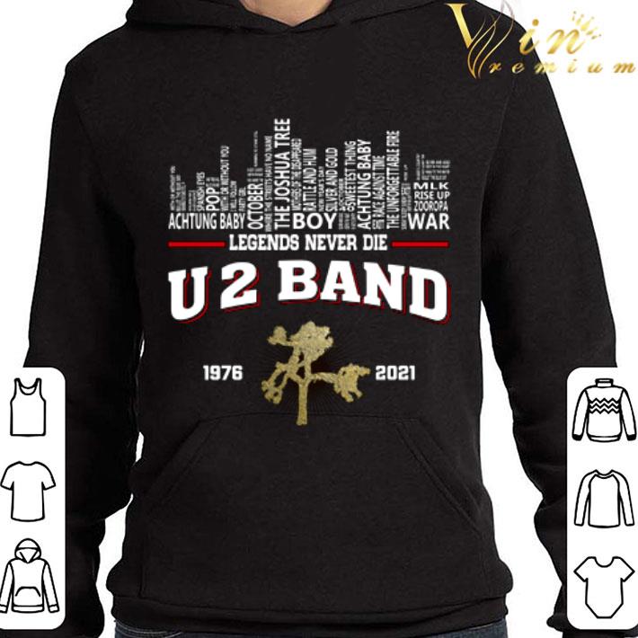 Legends never die U2 Band 1976-2021 shirt 2 Legends never die U2 Band 1976-2021 shirt