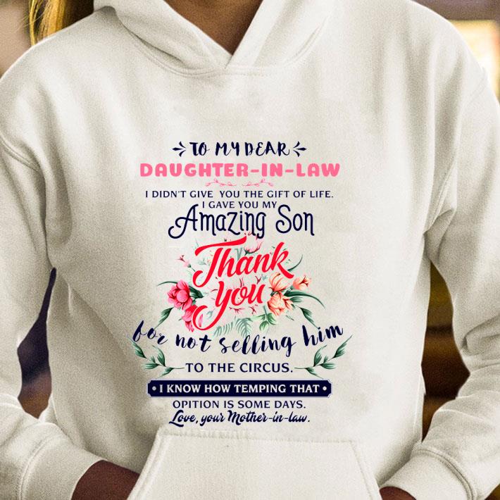 Funny To My Dear Daughter-In-Law I Didn't Give You The Gift Of Life I Gave You My Amazing Son shirt 2 Funny To My Dear Daughter-In-Law I Didn't Give You The Gift Of Life I Gave You My Amazing Son shirt