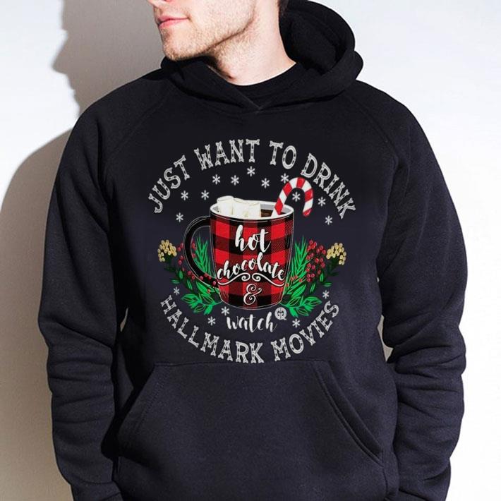 Funny Just Want To Drink Hot Chocolate Watch Hallmark Movies Christmas shirt 2 Funny Just Want To Drink Hot Chocolate Watch Hallmark Movies Christmas shirt