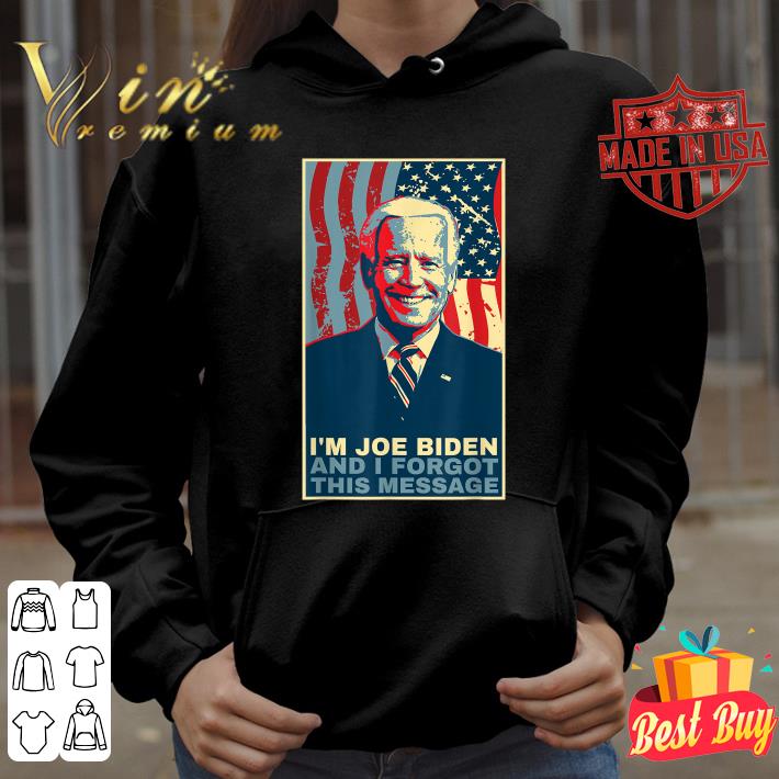 Premium I'm Joe Biden And I Forgot This Message Vintage Art shirt 2 I'm Joe Biden And I Forgot This Message Vintage Art shirt
