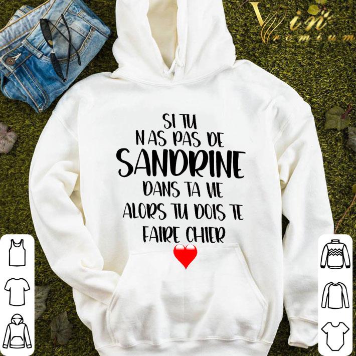 Si Tu Nas Pas De Sandrine Dans Ta Ne Alors Tu Dois Te Faire Chier Valentine Shirt 2 Si Tu Nas Pas De Sandrine Dans Ta Ne Alors Tu Dois Te Faire Chier Valentine Shirt