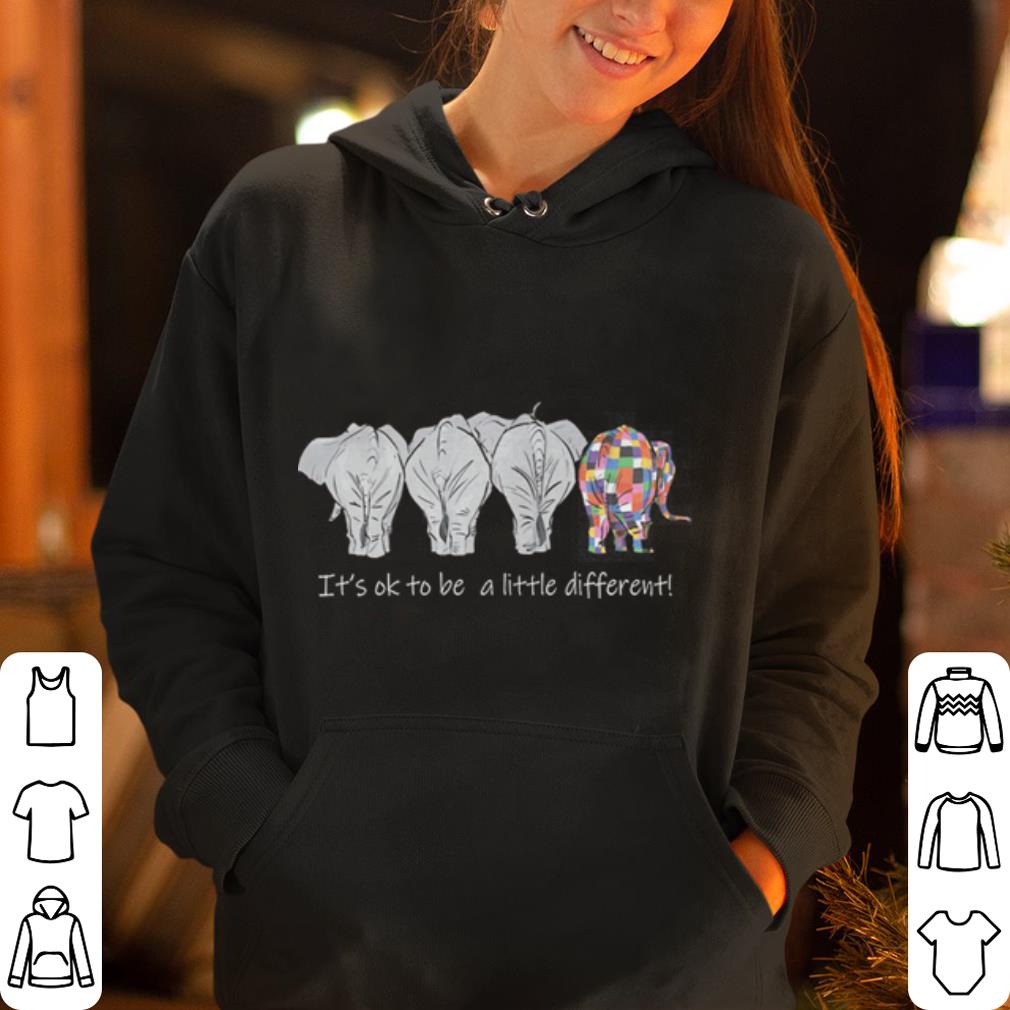 Elephant It s Ok To Be A Little Different shirt 4 - Elephant – It’s Ok To Be A Little Different shirt