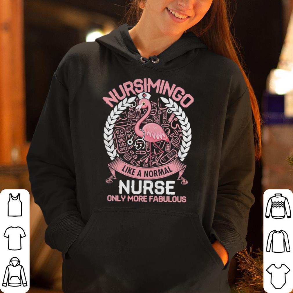 Nursimingo like a normal nurse only more fabulous shirt 4 - Nursimingo like a normal nurse only more fabulous shirt