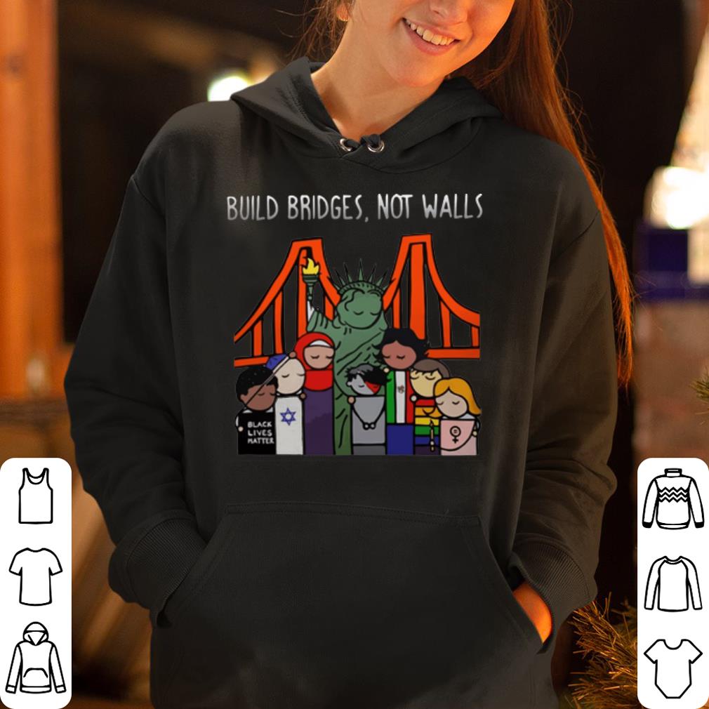 Statue of Liberty America Build Bridges Not walls shirt 4 - Statue of Liberty America Build Bridges Not walls shirt