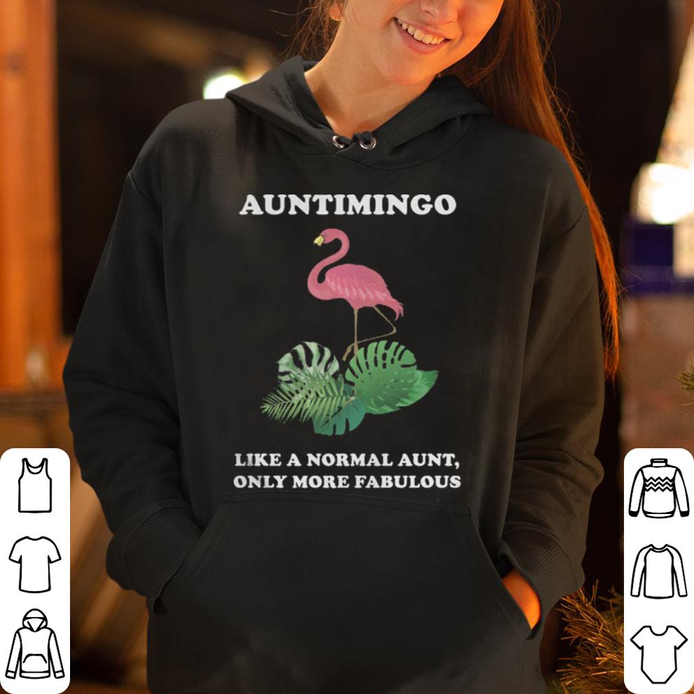 Auntimingo Like A Normal Aunt Only More Fabulous shirt 4 - Auntimingo Like A Normal Aunt Only More Fabulous shirt