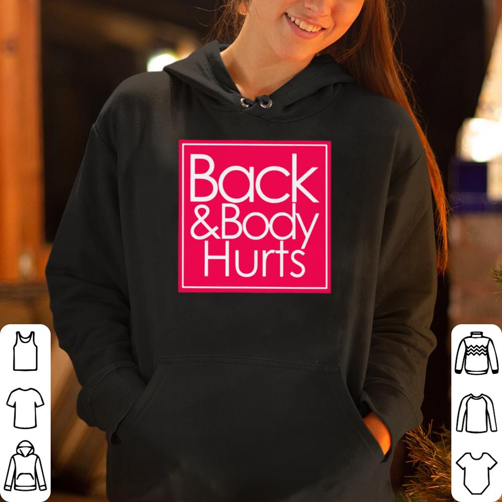 Back and body hurts shirt 4 - Back and body hurts shirt
