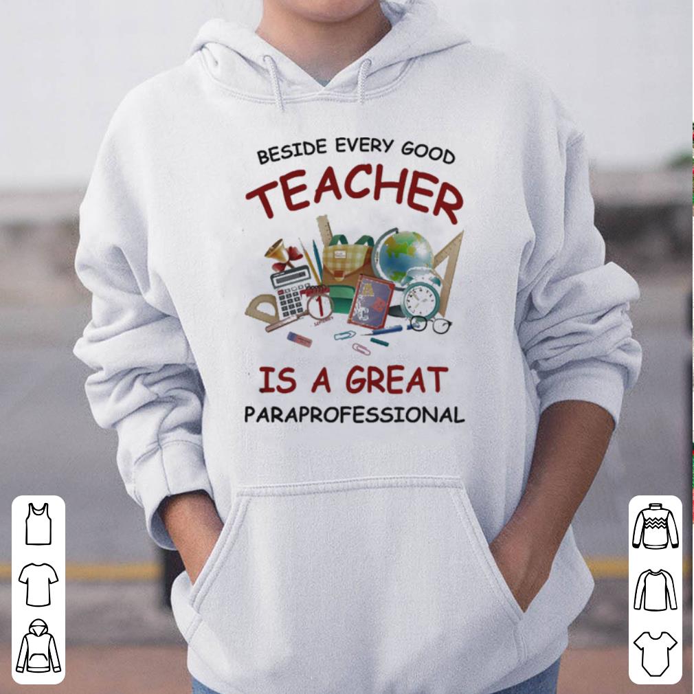Beside every good teacher is a great paraprofessional shirt 4 - Beside every good teacher is a great paraprofessional shirt