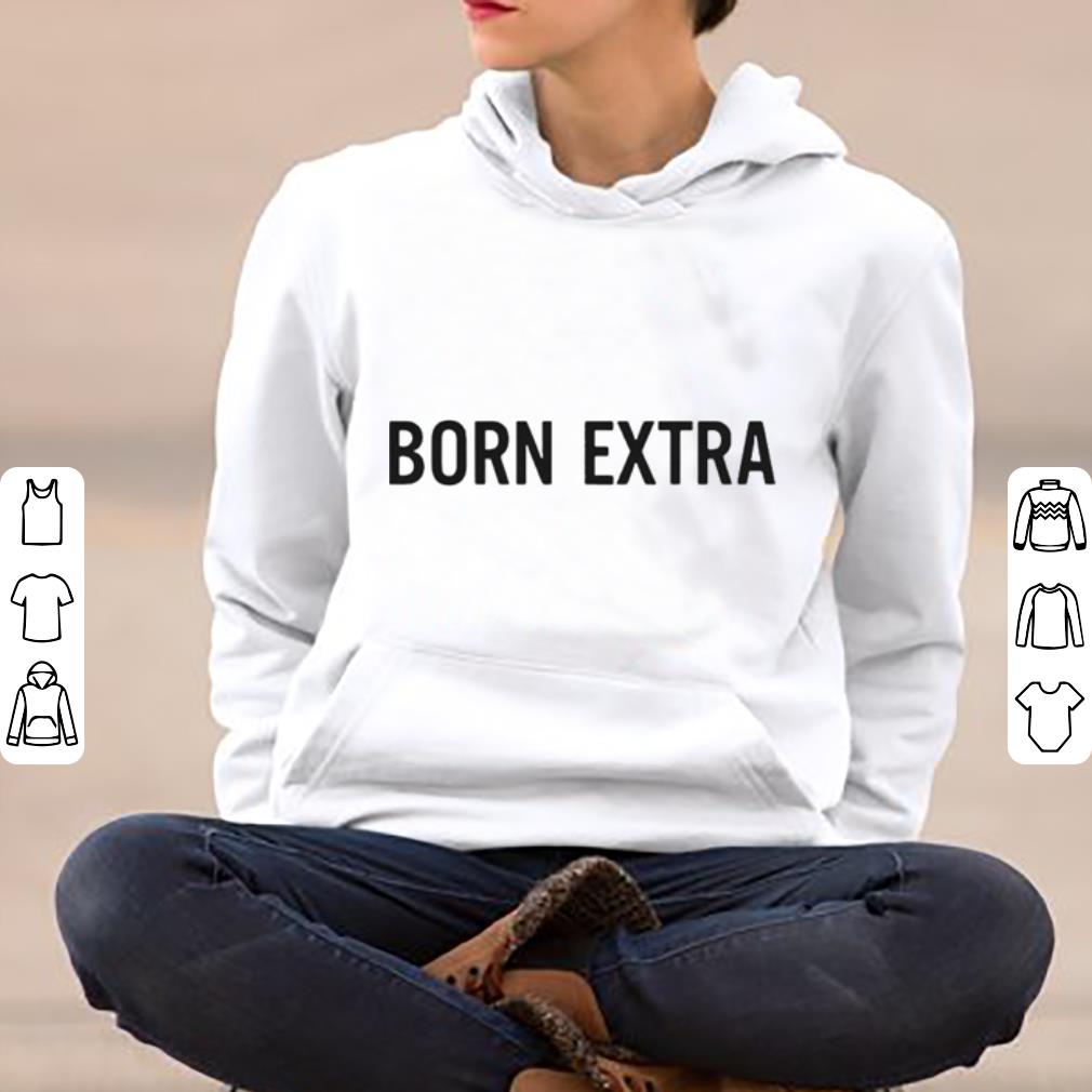 Born extra shirt 4 - Born extra shirt