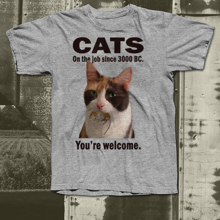 Cat on the job since 3000 BC you re welcome shirt 4 - Cat on the job since 3000 BC you're welcome shirt