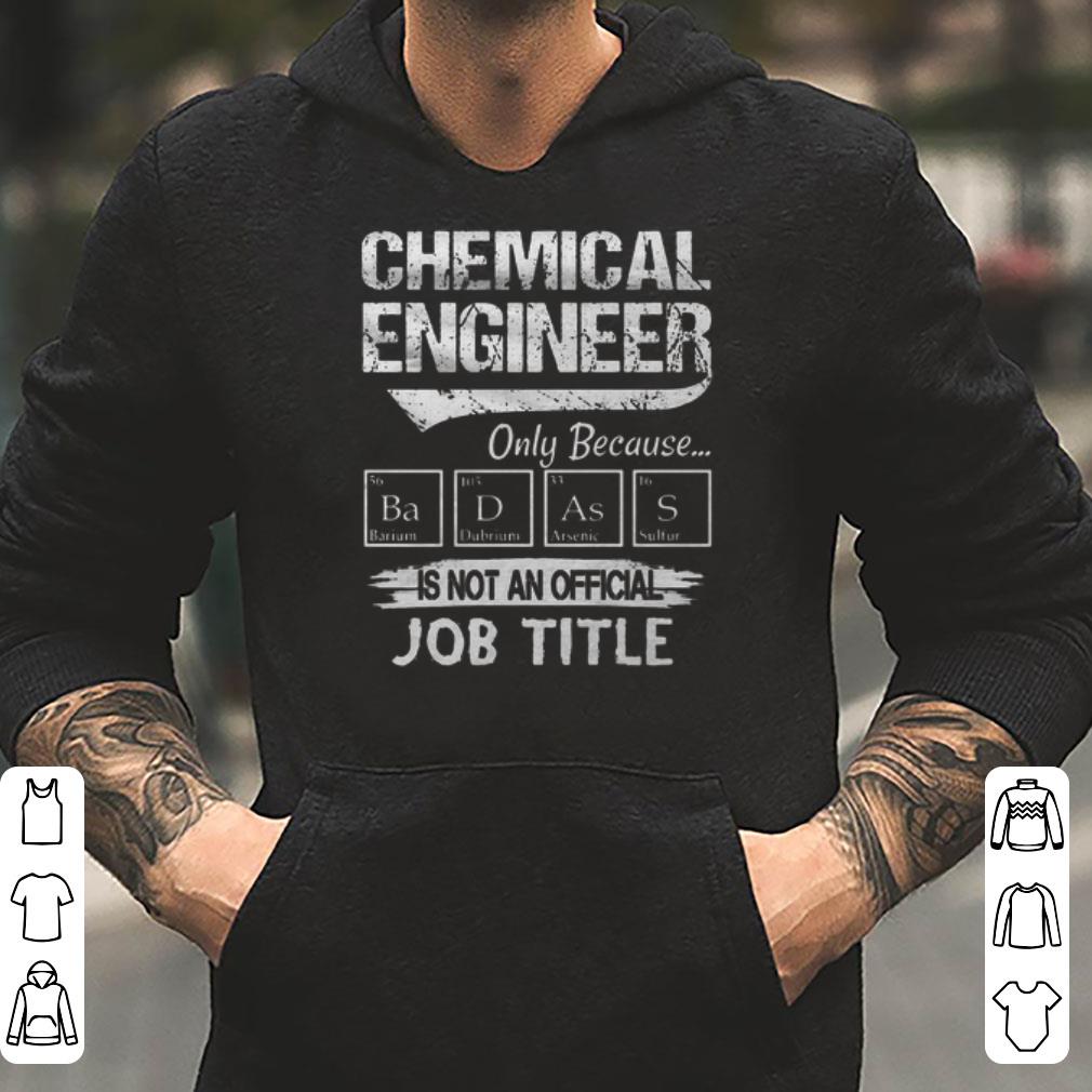 Chemical engineer only because is not an official job title shirt 4 - Chemical engineer only because is not an official job title shirt