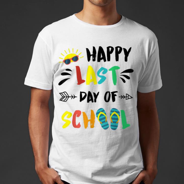 Happy Last Day Of School End Of Year Gifts shirt 4 - Happy Last Day Of School End Of Year Gifts shirt