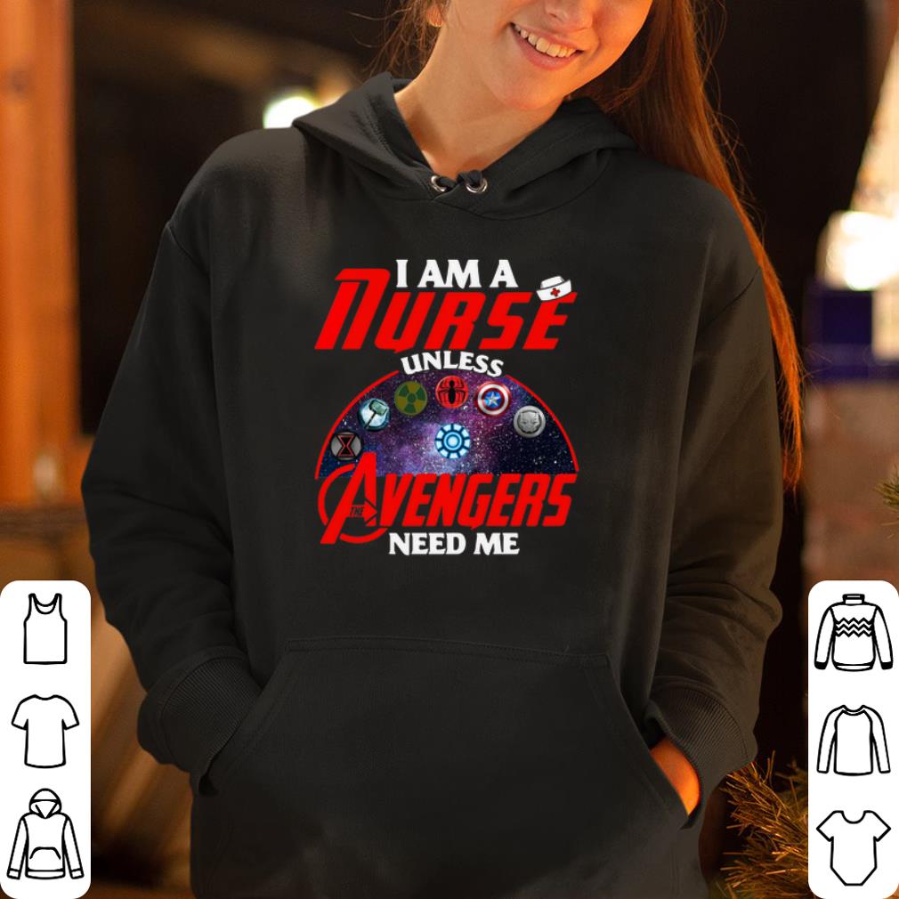 I Am A Nurse Unless Avengers Need Me shirt 4 - I Am A Nurse Unless Avengers Need Me shirt