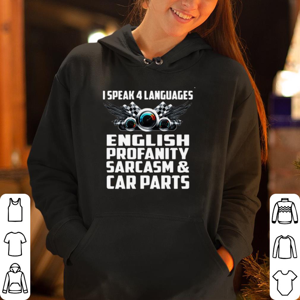 I Speak 4 Languages English Profanity Sarcasm And Car Parts shirt 4 - I Speak 4 Languages English Profanity Sarcasm And Car Parts shirt