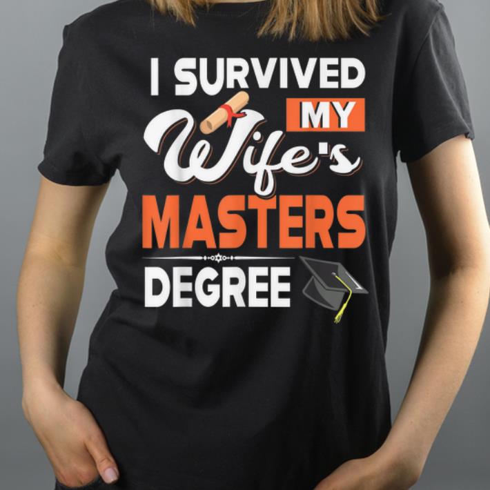 I Survived My Wife s Masters Degree Graduated Lifeschool shirt 4 - I Survived My Wife's Masters Degree Graduated Lifeschool shirt