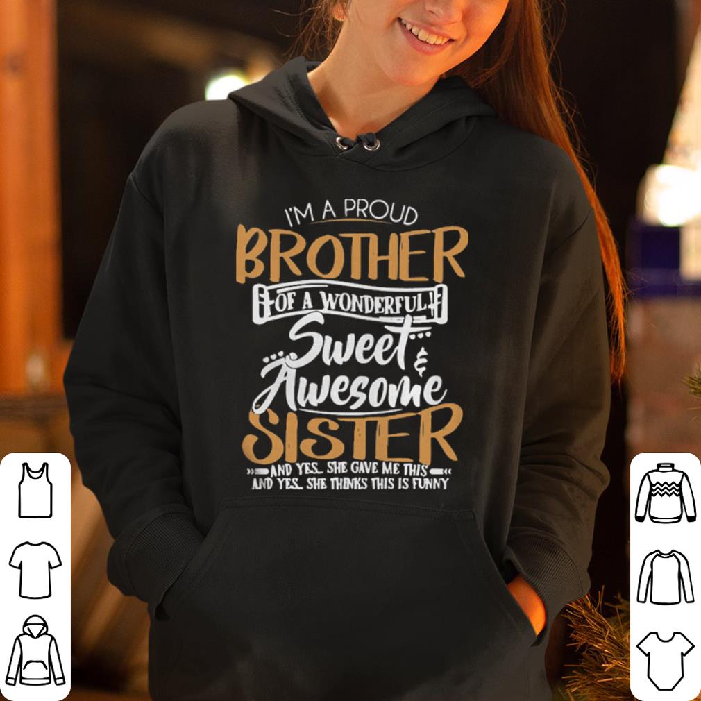 I m A Proud Brother Of A Wonderful Sweet Sister shirt 4 - I’m A Proud Brother Of A Wonderful Sweet Sister shirt