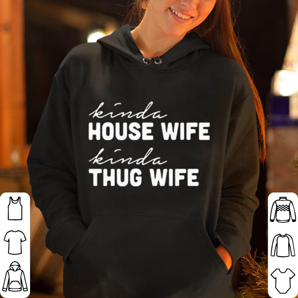 Kinda house wife kinda thug wife shirt 4 - Kinda house wife kinda thug wife shirt
