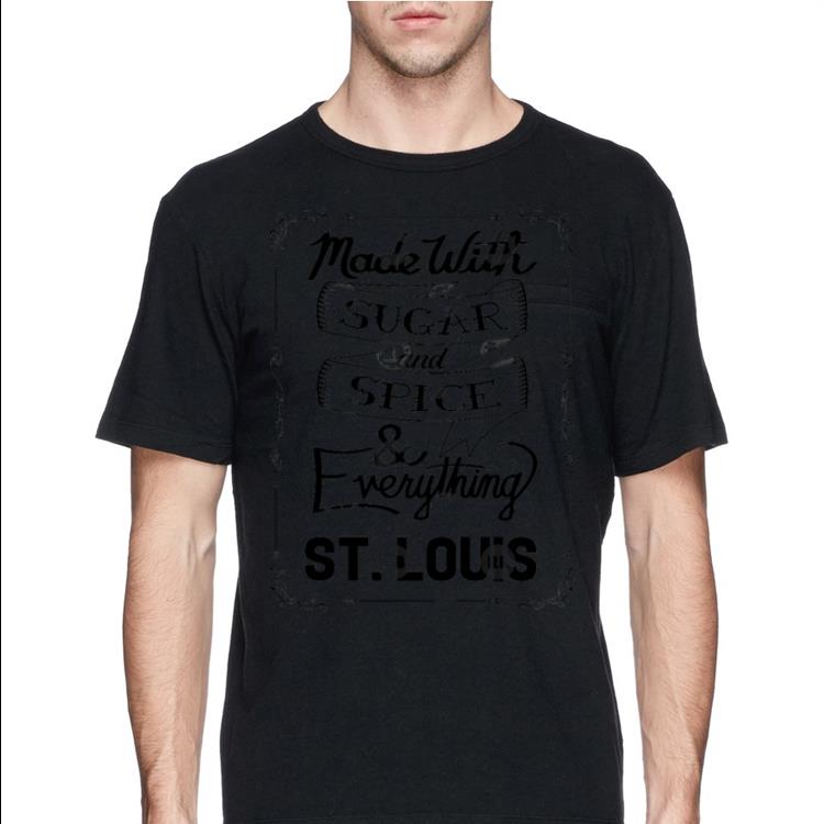 Made With Sugar And Spice And Everything ST Louis shirt 4 - Made With Sugar And Spice And Everything ST. Louis shirt