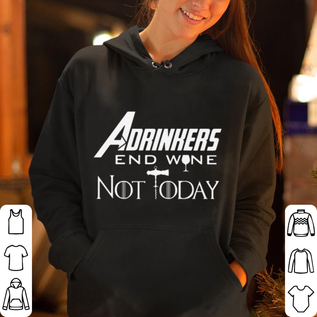 Marvel avengers endgame drinker adrinkers end wine not today game of thrones shirt 4 - Marvel avengers endgame drinker adrinkers end wine not today game of thrones shirt