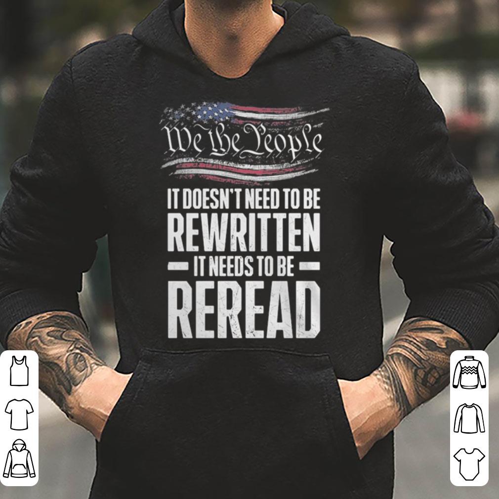 Me the people it doesn t need to be rewritten it needs to be reread shirt 4 - Me the people it doesn’t need to be rewritten it needs to be reread shirt