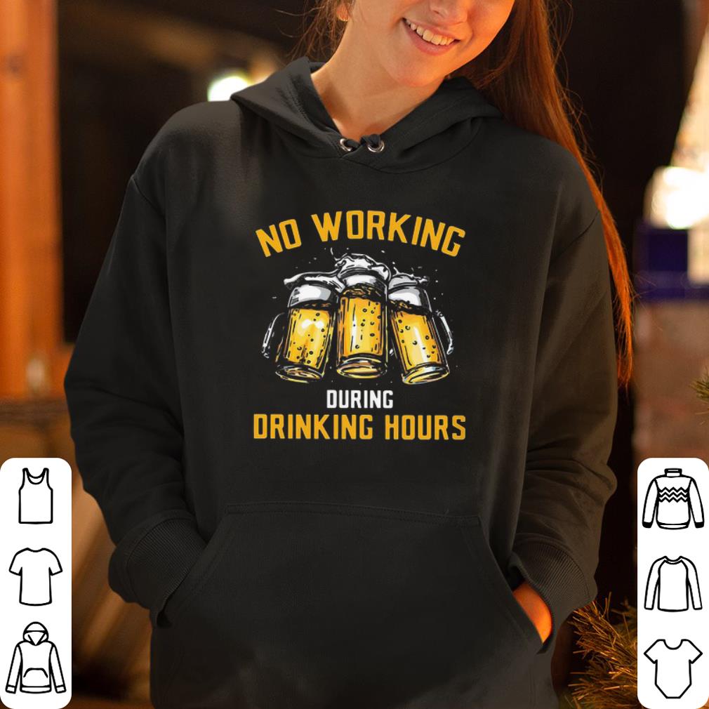 No working during drinking hours shirt 4 - No working during drinking hours shirt