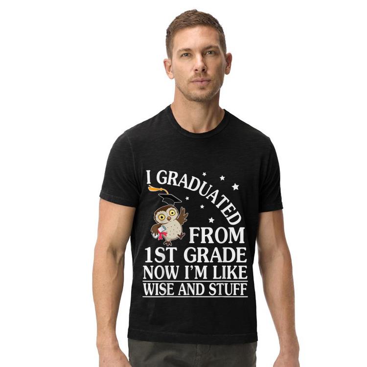 Owl senior I Graduated From 1st Grade Im Like Wise suff shirt Owl senior I Graduated From 1st Grade Im Like Wise suff shirt 4 - Owl senior I Graduated From 1st Grade Im Like Wise suff shirt