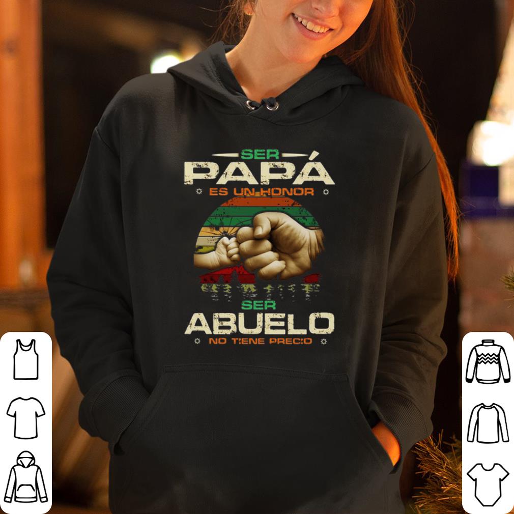 Ser PAPÁ es un honor ser abuelo no tiene precio shirt 4 - Ser PAPÁ es un honor ser abuelo no tiene precio shirt