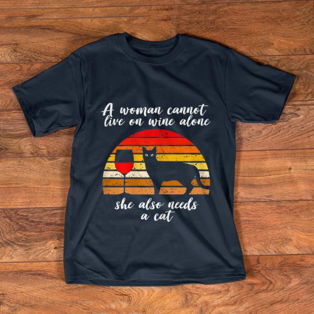 Awesome A woman Cannot Live On Wine Alone She Also Need A Cat Vintage shirt 1 - Awesome A woman Cannot Live On Wine Alone She Also Need A Cat Vintage shirt