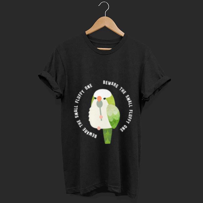 Awesome Beware The Small Fluffy One Green Cockatiel shirt 1 - Awesome Beware The Small Fluffy One Green Cockatiel shirt