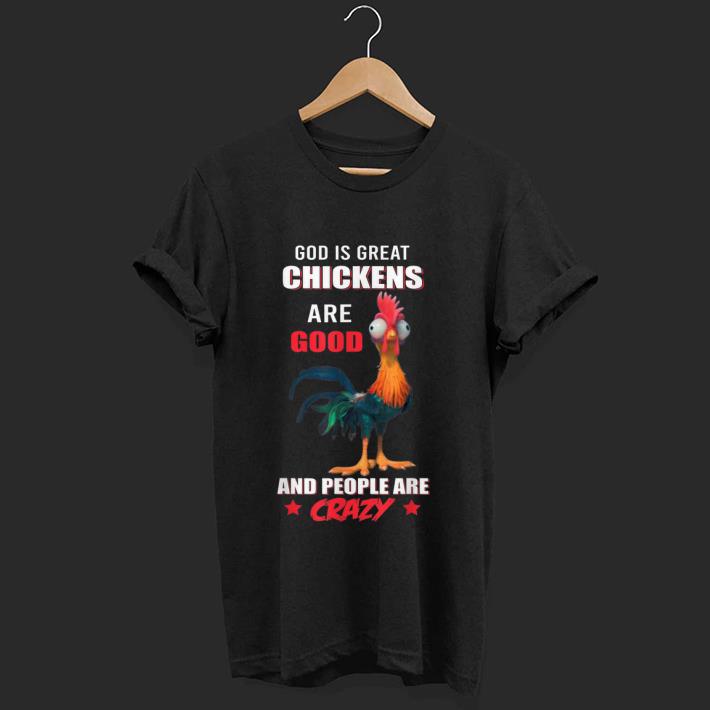Awesome God Is Great Chickens Are Good People Are Crazy shirt 1 - Awesome God Is Great Chickens Are Good People Are Crazy shirt