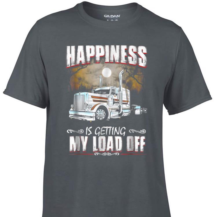 Awesome Happiness is Getting My Load Off Trucker shirt 1 - Awesome Happiness is Getting My Load Off Trucker shirt