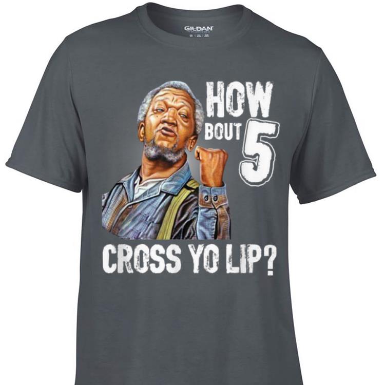 Awesome How Bout 5 Cross Yo Lip shirt 1 - Awesome How Bout 5 Cross Yo Lip shirt