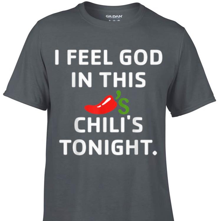 Awesome I Feel God In This Chili s Tonight shirt 1 - Awesome I Feel God In This Chili's Tonight shirt