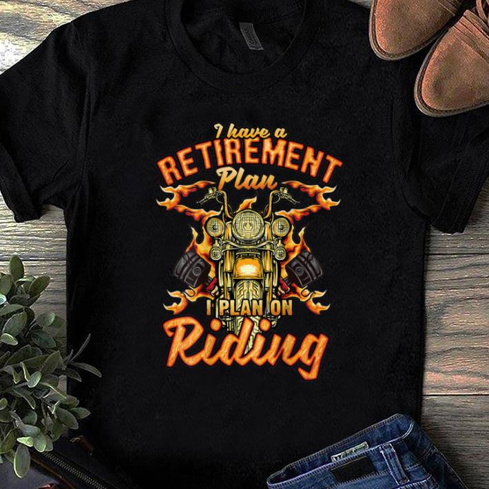 Awesome I Have A Retirement Plan I Plan On Riding shirt 1 2 - Awesome I Have A Retirement Plan I Plan On Riding shirt