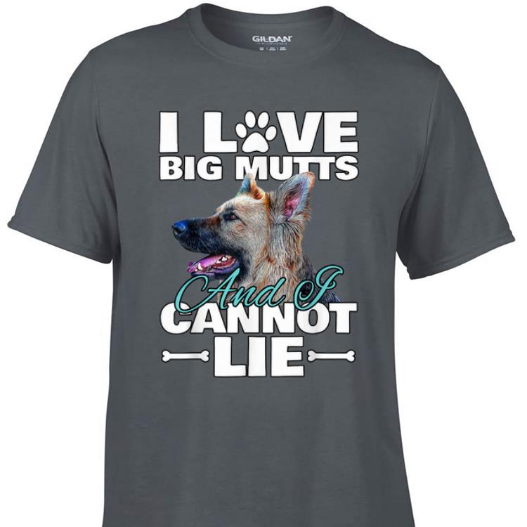 Awesome I Love Big Mutts And I Cannot Lie German Shepherd shirt 1 - Awesome I Love Big Mutts And I Cannot Lie German Shepherd shirt