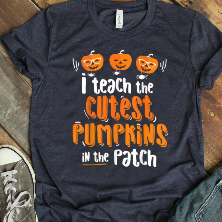 Awesome I Teach The Cutest Pumpkins In The Patch Halloween shirt 1 - Awesome I Teach The Cutest Pumpkins In The Patch Halloween shirt