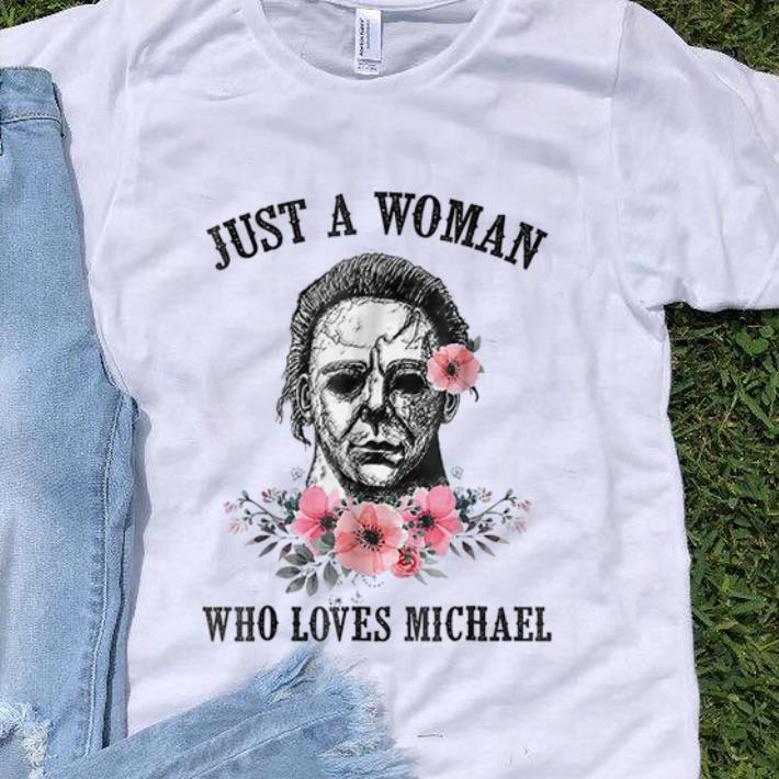 Awesome Just A Woman Who Loves Michael Myer shirt 1 - Awesome Just A Woman Who Loves Michael Myer shirt