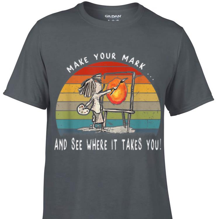 Awesome Make Your Mark And See Where It Takes You Vintage shirt 1 - Awesome Make Your Mark And See Where It Takes You Vintage shirt
