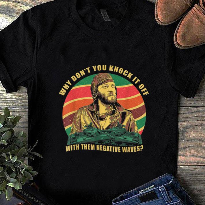 Awesome Sergeant Oddball Why Don t You Knock It Off With Them Negative Waves Vintage shirt 1 - Awesome Sergeant Oddball Why Don’t You Knock It Off With Them Negative Waves Vintage shirt
